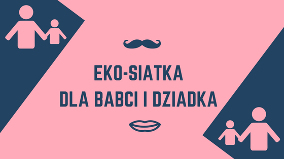 Eko-siatka dla Babci i Dziadka! 18 stycznia godz. 17:00-18:30