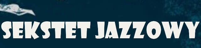 SEKSTET JAZZOWY - KONCERT